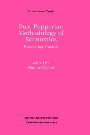 Post-Popperian Methodology of Economics: Recovering Practice (Recent Economic Thought)