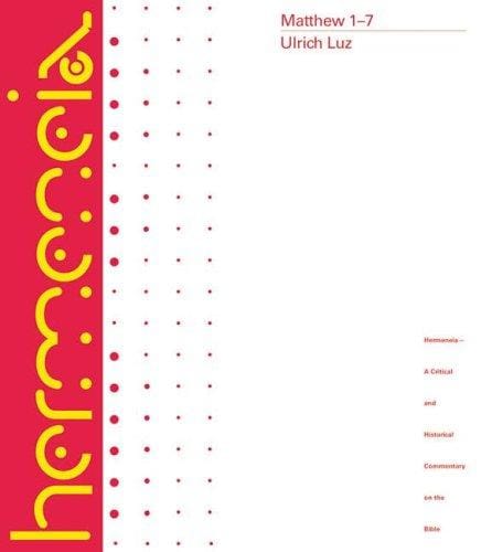 Matthew 1-7 (Hermeneia: a Critical and Historical Commentary on the Bible)