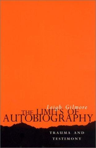 The Limits of Autobiography: Trauma and Testimony