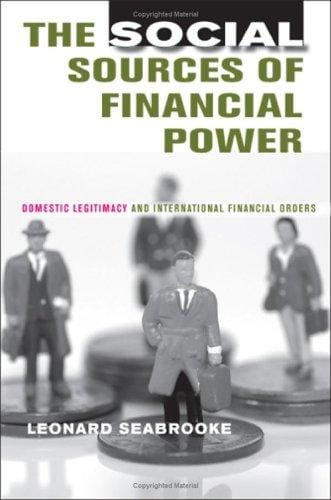 The social sources of financial power: domestic legitimacy and international financial orders
