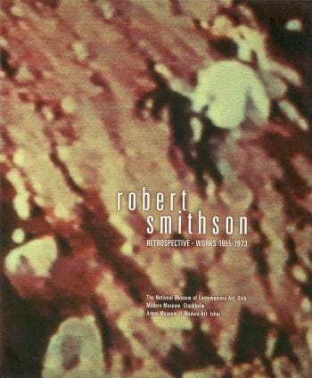 Robert Smithson retrospective: works 1955-1973