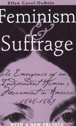 Feminism and suffrage: the emergence of an independent women's movement in America, 1848-1869