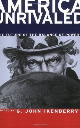 America Unrivaled: The Future of the Balance of Power (Cornell Studies in Security Affairs)