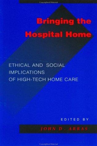 Bringing the hospital home: ethical and social implications of high-tech home care