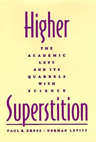 Higher superstition: the academic left and its quarrels with science