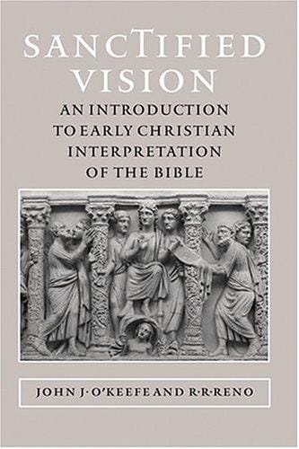 Sanctified Vision: An Introduction to Early Christian Interpretation of the Bible