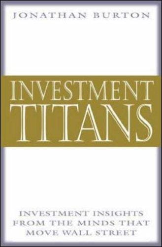 Investment Titans: Investment Insights from the Minds that Move Wall Street