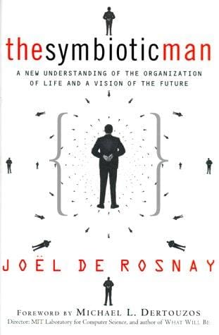 The Symbiotic Man: A New Understanding of the Organization of Life and a Vision of the Future
