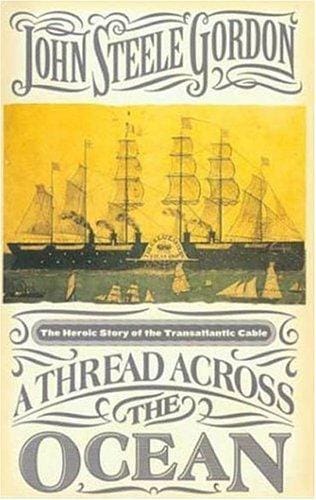 A Thread Across the Ocean: The Heroic Story of the Transatlantic Cable