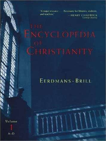 The Encyclopedia of Christianity, Volume 1 (A-D)