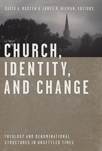 Church, Identity, And Change: Theology And Denominational Structures In Unsettled Times
