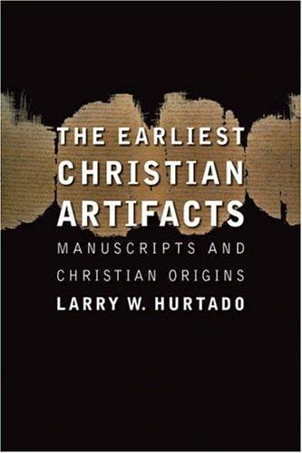 The Earliest Christian Artifacts: Manuscripts and Christian Origins