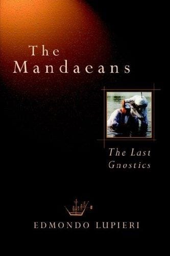 The Mandaeans: The Last Gnostics