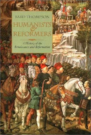 Humanists and reformers: a history of the Renaissance and Reformation