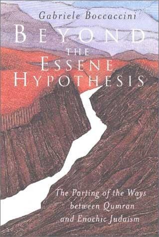 Beyond the Essene hypothesis: the parting of the ways between Qumran and Enochic Judaism