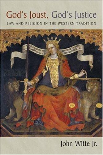 God's Joust, God's Justice: Law and Religion in Western Tradition (Emory University Studies in Law and Religion)
