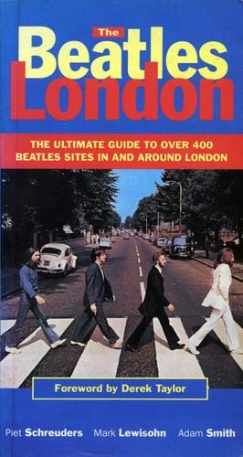 The Beatles London: The ultimate guide to over 400 Beatles sites in and around London