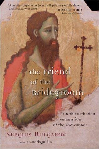 The Friend of the Bridegroom: On the Orthodox Veneration of the Forerunner