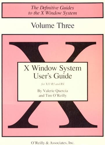 X Window System User’s Guide: for X11 R3 and R4 of the X Window System