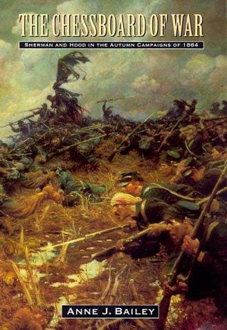 The Chessboard of War: Sherman and Hood in the Autumn Campaigns of 1864 (Great Campaigns of the Civil War)