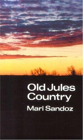 Old Jules Country: A Selection from "Old Jules" and Thirty Years of Writing after the Book was Published (Bison Book)