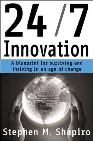 24/7 Innovation: A Blueprint for Surviving and Thriving in an Age of Change