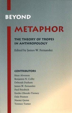 Beyond Metaphor: The Theory of Tropes in Anthropology