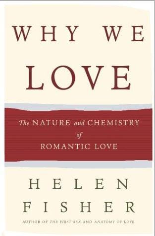 Why We Love: The Nature and Chemistry of Romantic Love