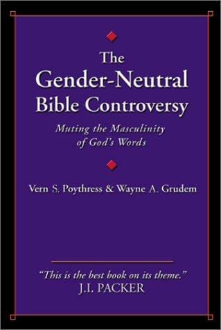 The Gender-Neutral Bible Controversy: Muting the Masculinity of God's Words