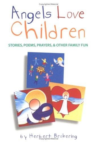 Angels love children: stories, poems, prayers, & other family fun