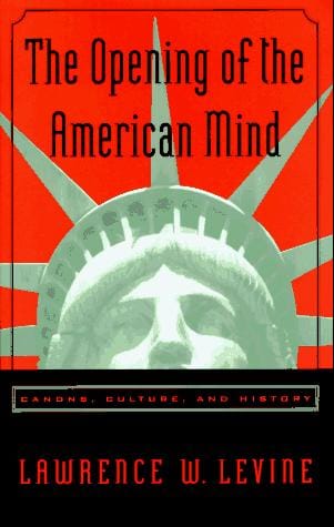 The opening of the American mind: canons, culture, and history