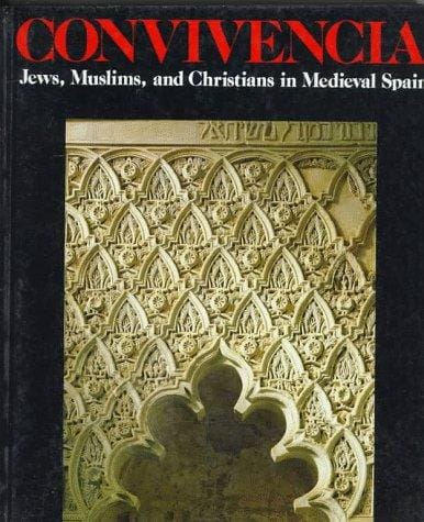 Convivencia: Jews, Muslims, and Christians in Medieval Spain