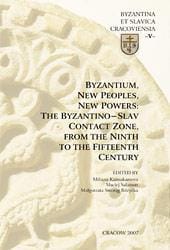 Byzantium, new peoples, new powers: the Byzantino-Slav contact zone, from the ninth to the fifteenth century