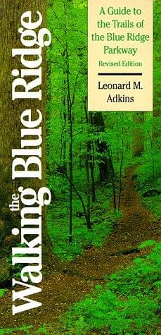 Walking the Blue Ridge: a guide to the trails of the Blue Ridge Parkway