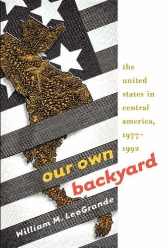 Our Own Backyard: The United States In Central America, 1977-1992