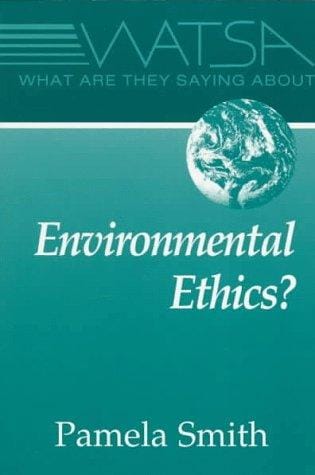 What are they saying about environmental ethics?