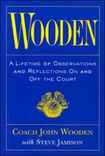 Wooden: a lifetime of observations and reflections on and off the court