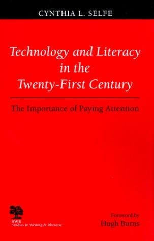 Technology and Literacy in the 21st Century: The Importance of Paying Attention (Studies in Writing and Rhetoric)