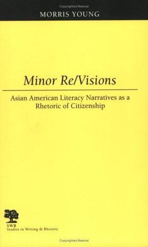 Minor re/visions: Asian American literacy narratives as a rhetoric of citizenship