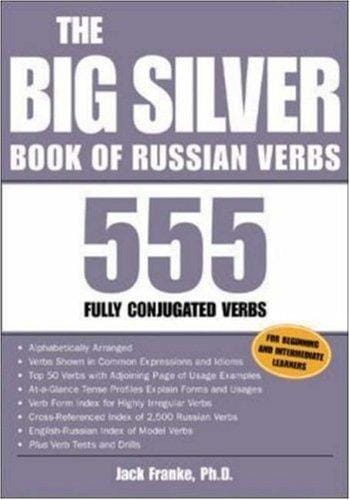 The big silver book of Russian verbs: 555 fully conjugated verbs