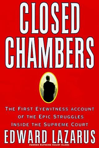 Closed chambers: the first eyewitness account of the epic struggles inside the Supreme Court