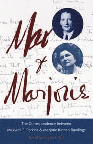 Max & Marjorie: the correspondence between Maxwell E. Perkins and Marjorie Kinnan Rawlings