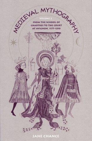 Medieval Mythography: From the School of Chartres to the Court at Avignon, 1177-1350 (Medieval Mythography)