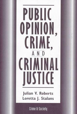 Public opinion, crime, and criminal justice