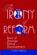 The irony of reform: roots of American political disenchantment