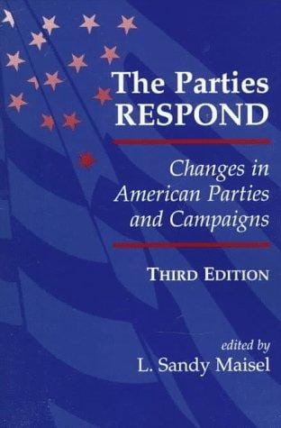 The Parties Respond: Changes in American Parties and Campaigns (Transforming American Politics)