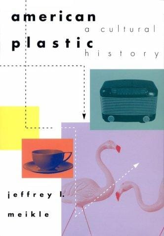 American plastic: a cultural history