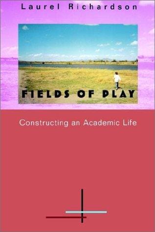Fields of play: constructing an academic life