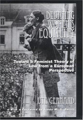 Debating Women's Equality: Toward a Feminist Theory of Law from a European Perspective