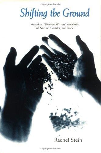 Shifting the ground: American women writers' revisions of nature, gender, and race
